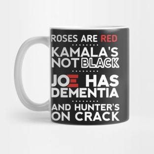 Roses are red Kamala's not black Joe has dementia and hunter's on crack Mug